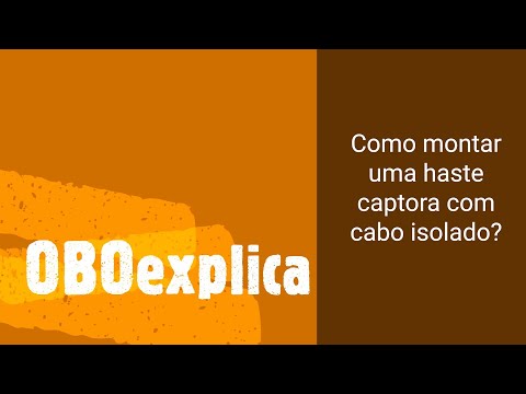 OBOexplica: Como montar uma haste captora com cabo isolado - OBO Bettermann