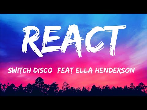 Switch Disco - REACT ft  Ella Henderson (Official Lyrics)