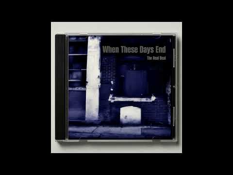 When These Days End - The Real Deal + bonus (2006) [restored, Remastering]