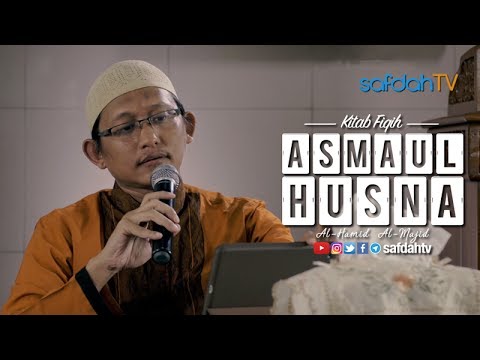 Kajian Kitab Fiqih Asmaul Husna: Al-Hamid Al-Majid - Ustadz Badru Salam, Lc