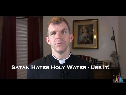Satan Hates Holy Water - Use It! - Fr. Jonathan Meyer