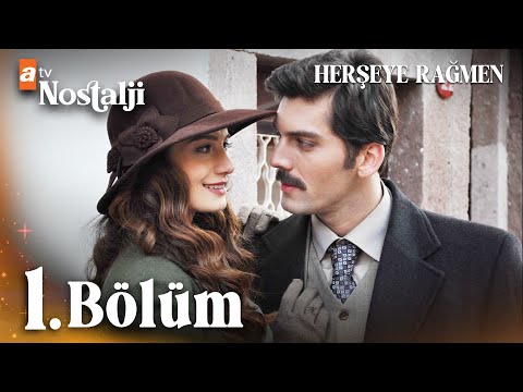 Herşeye Rağmen - 1. Bölüm