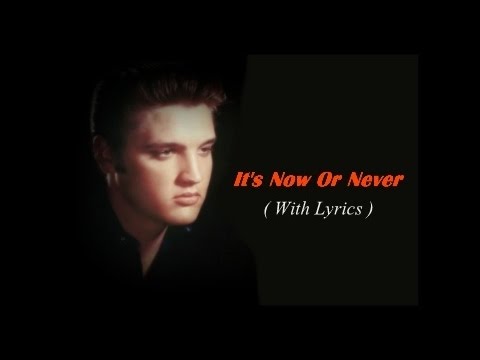 It's Now Or Never Elvis Presley With Lyrics