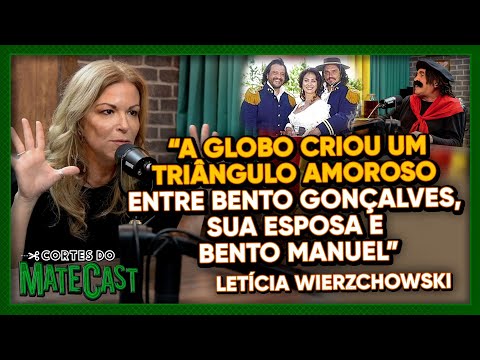 “GLOBO CREATED A LOVE TRIANGLE BETWEEN BENTO GONÇALVES, HIS WIFE AND BENTO MANUEL” - LETÍCIA W.