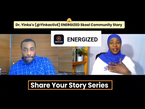 Dr. Yinka Oladiran's ENERGIZED Skool Community Story | Share Your Story Series #2