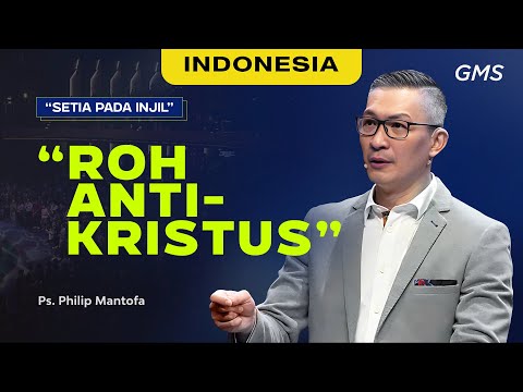 Indonesia | Roh Anti-Kristus - Ps. Philip Mantofa (Official GMS Church)