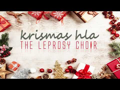 The Leprosy Choir | Krismas Hla - I
