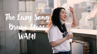 - Bruno Mars 「The Lazy Song」日本語covered by WAMI