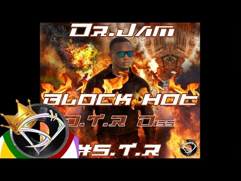 Dr. Jam - Block Hot [D.T.R Diss] S.T.R 2017
