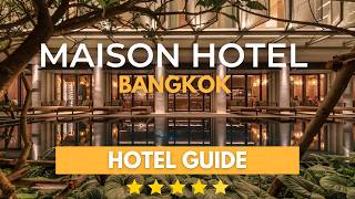 MAISON HOTEL BANGKOK THAILAND - 5 Stars Hotel Guide | Quiet Luxury in Nana Distr