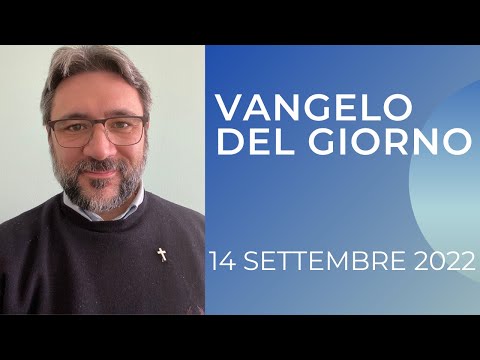 Vangelo del giorno 14 Settembre 2022