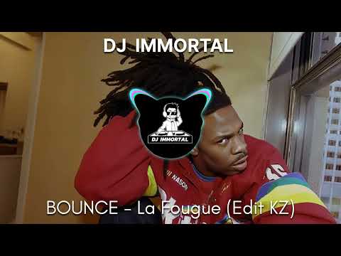 BOUNCE - La Fougue (Edit KZ) DJ IMMORTAL 