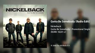 Nickelback - Gotta Be Somebody (Radio Edit)