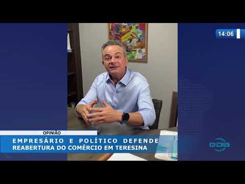 O DIA NEWS 21 04 20  Valter Alencar, Pres  PSC PI, defende reabertura do comeÌrcio em Teresina