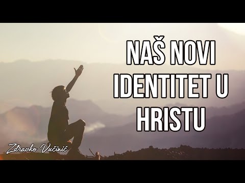 Zdravko Vučinić: Naš novi identitet u Hristu