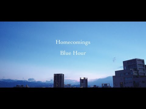 Homecomings "Blue Hour"（Official Music Video）