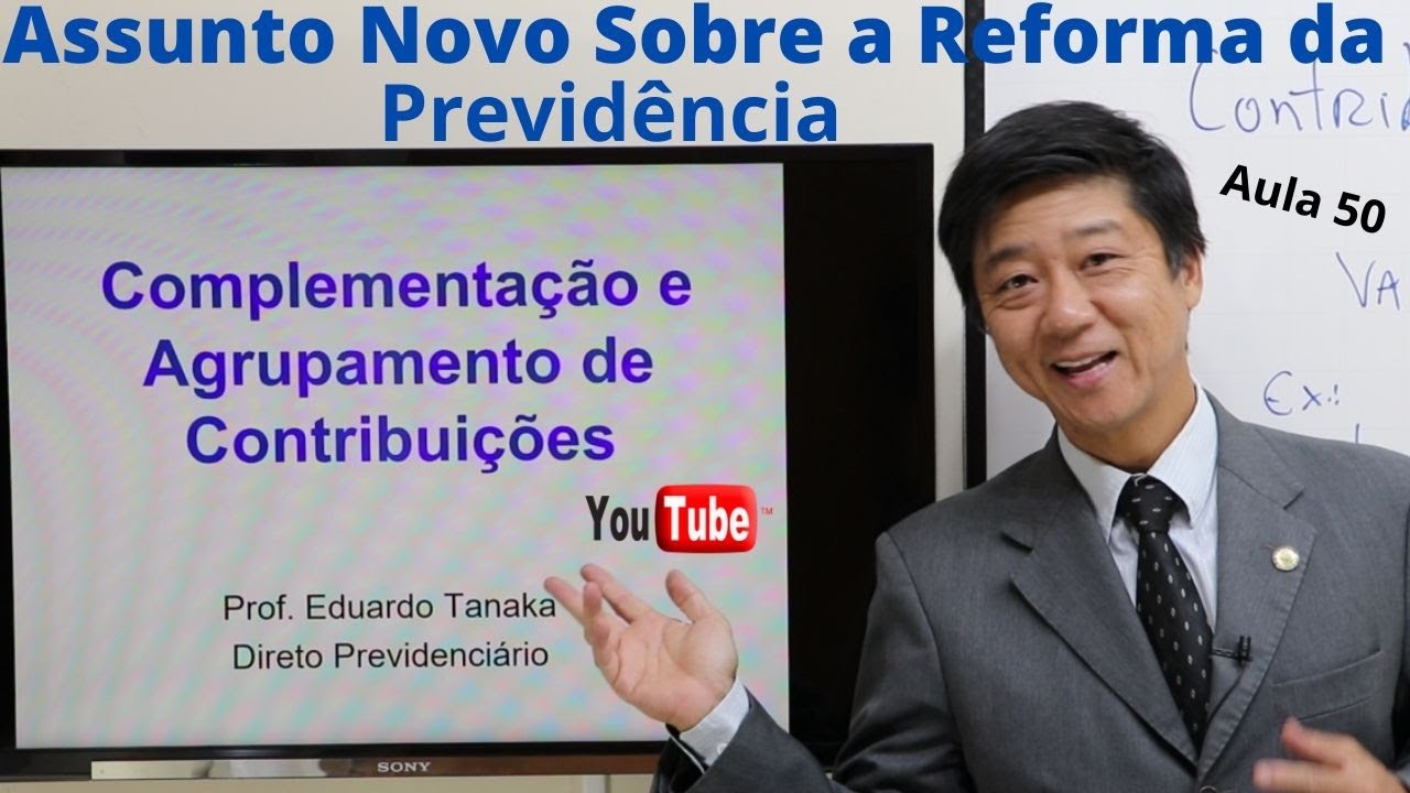 Direito Previdenciário - Complementação e Agrupamento de Contribuições - Aula 50 Prof. Tanaka