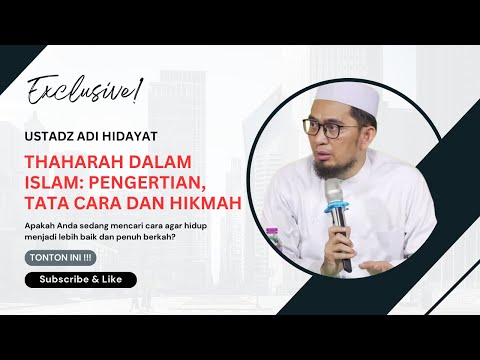 Thaharah dalam Islam Pengertian, Tata Cara dan Hikmah - Ustadz Adi Hidayat