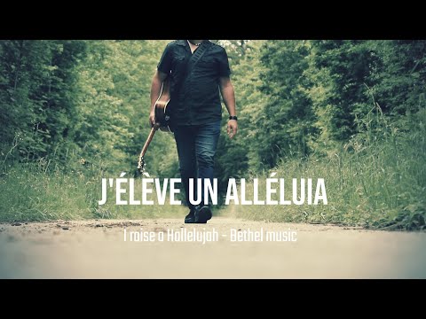 J'élève un Alléluia  (Cover - I raise a Hallelujah - Bethel music)
