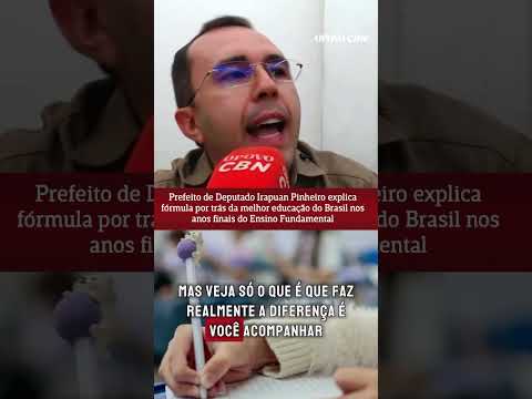 Prefeito de Dep. Irapuan Pinheiro fala sobre título de MELHOR EDUCAÇÃO do BRASIL no Ens. Fundamental