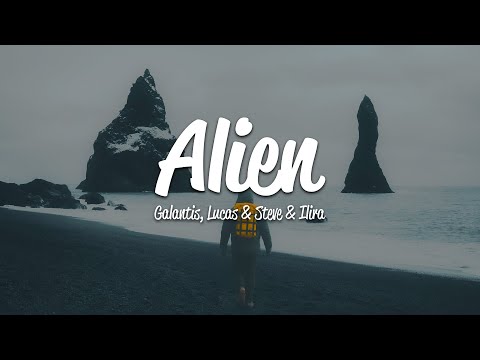 Galantis, Lucas & Steve, Ilira - Alien (Lyrics)