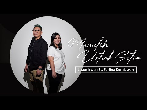 Memilih Untuk Setia - Jason Irwan ft Ferlina Kurniawan