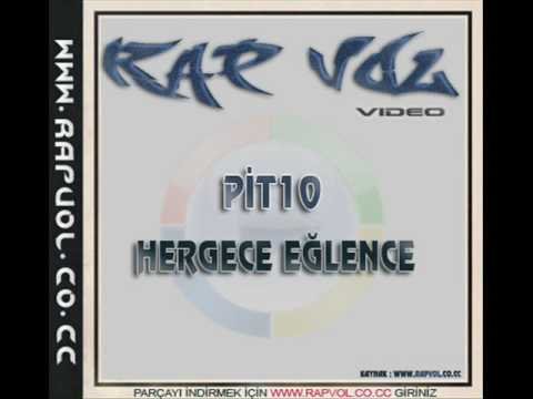 PİT10 - HERGECE EĞLENCE ( www.rapvol.co.cc )