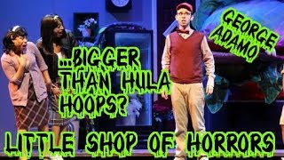 Bigger Than Hula Hoops? Seymour&#39;s Death - Little Shop of Horrors - George Adamo
