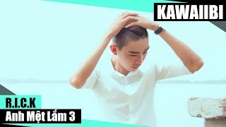 Anh Mệt Lắm (Part 3) - R.i.c.k [ Video Lyrics ]