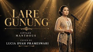 Download lagu LARE GUNUNG (Cover) – Lucia Dyah Prameswari | Lagu Jawa Legendaris Manthous mp3 Download lagu LARE GUNUNG (Cover) – Lucia Dyah Prameswari | Lagu Jawa Legendaris Manthous mp3