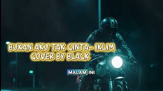 Download lagu Bukan Aku Tak Cinta - Iklim | Cover by Black #slowrock  mp3