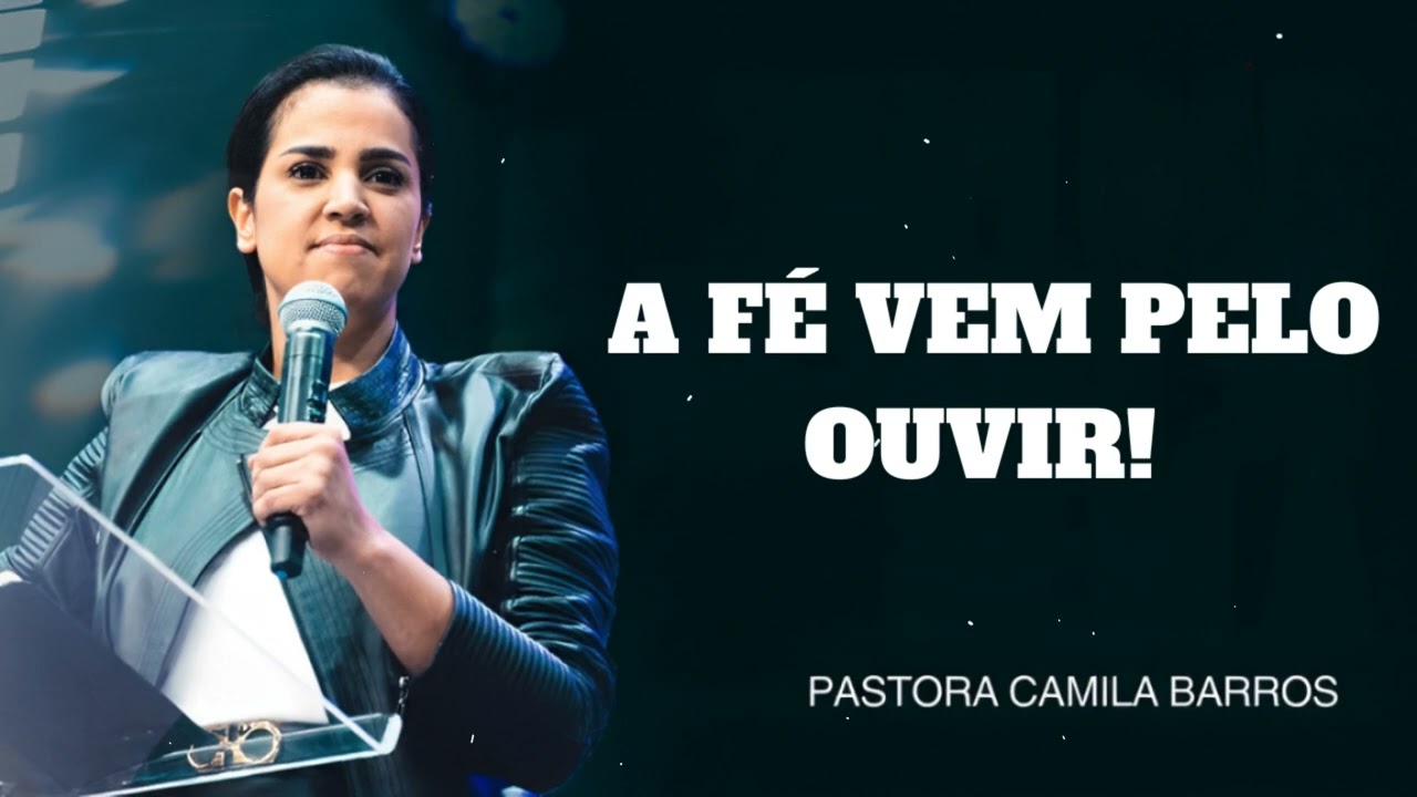 Camila Barros - A FÉ VEM PELO OUVIR!