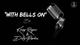 WITH BELLS ON (lyrics) by Kenny Rogers &amp; Dolly Parton