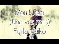 Mou Ichido - Fujita Maiko (Sub. Español) 