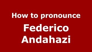 How to pronounce Federico Andahazi