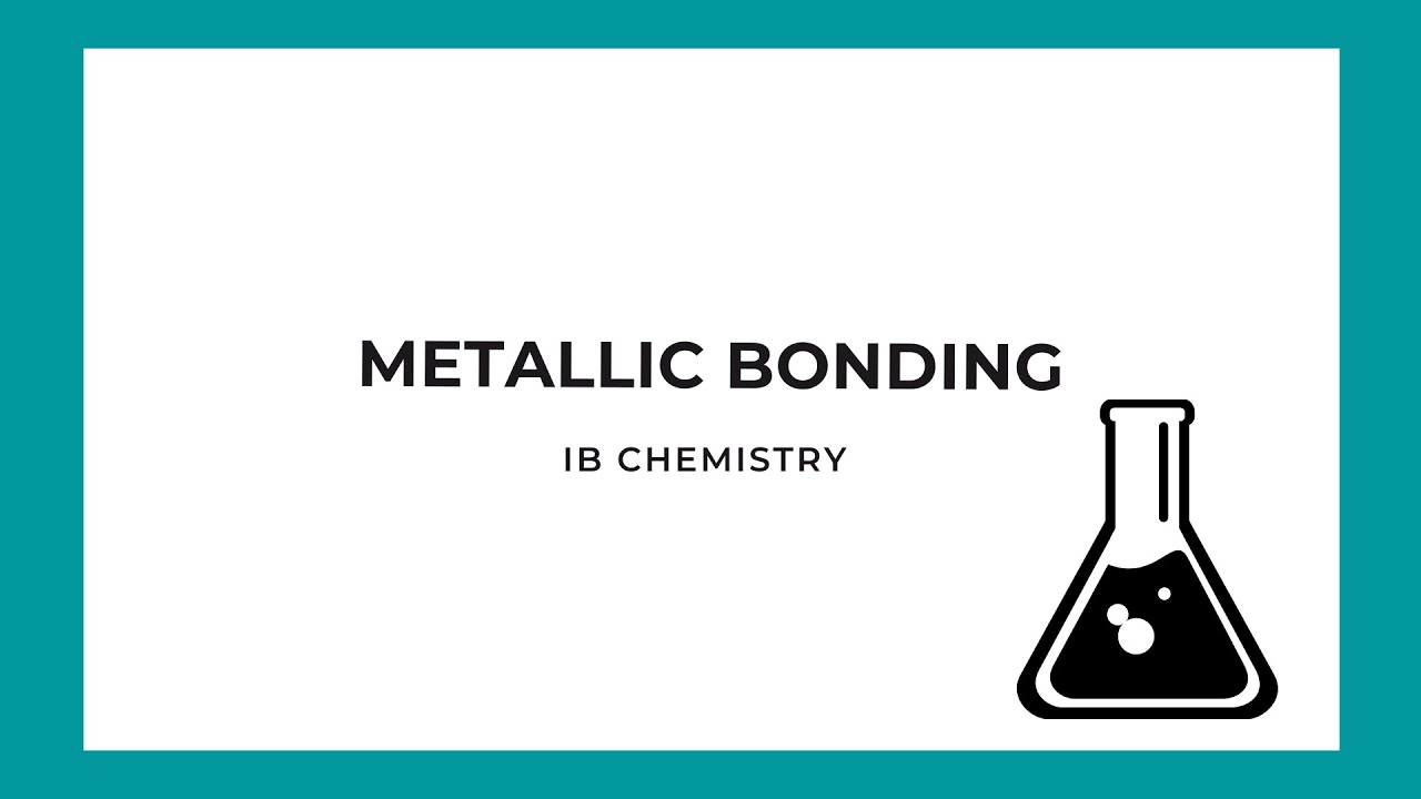 IB Chemistry: Metallic Bonding