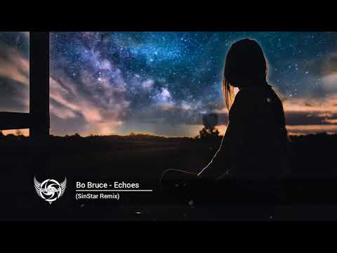 Bo Bruce - Echoes (SinStar Remix)