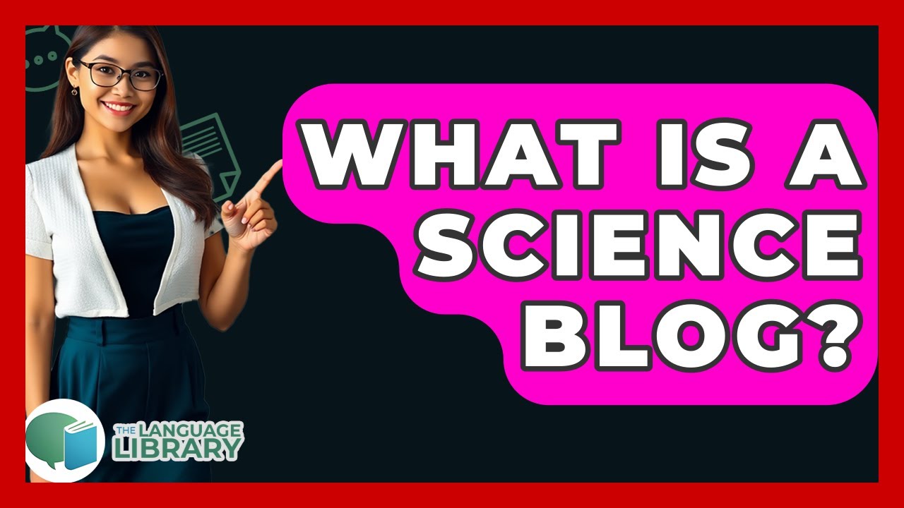 What Is A Science Blog? - The Language Library