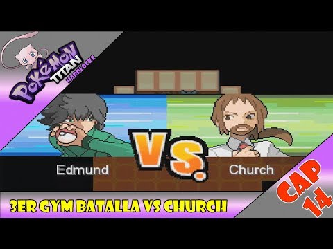 Pokemon Titan Hardlocke "Cap 14" 3er Gym Batalla vs Church