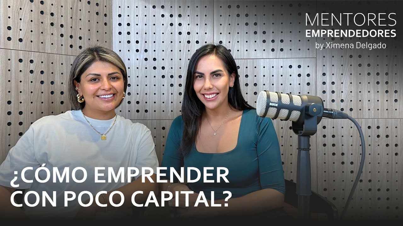 ¿Cómo emprender con poco capital? - Mentores Emprendedores #18