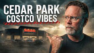 DO NOT MOVE to Cedar Park, Texas Unless You’re OK With Costco VIBES