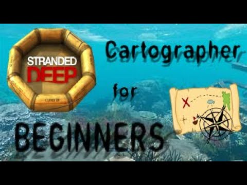 Stranded Deep's Cartographer for Beginners!