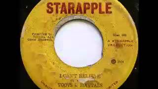 TOOTS & THE MAYTALS - I can't believe (1974 Starapple)