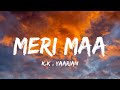 MERI MAA (lyrics) | K.K.| YAARIAAN | MOTHERS DAY SPECIAL
