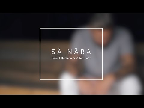SÅ NÄRA - Daniel Bentzen & Albin Loán