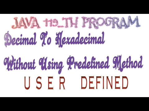 Java 119th Programdecimal To Hexadecimal Without Using Predefined Method User Defined