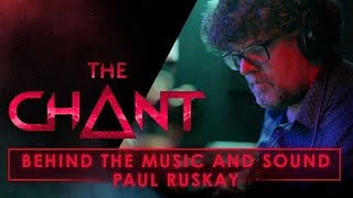 The Chant - Behind the Music and Sound with Paul Ruskay