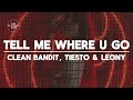 Clean Bandit Tiësto Leony Tell Me Where U Go Lyrics