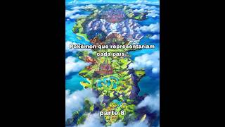 Pokémon que representariam cada país! Parte 8 🌍 Qual o próximo? #pokemon #paises #curiosidades