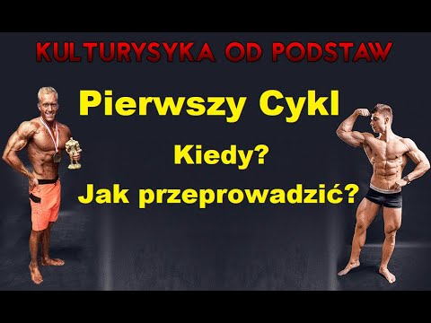 Kulturystyka od Podstaw- Pierwszy Cykl (Kiedy?Jak? Dlaczego?)